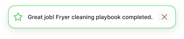 Notification: Great job! Fryer cleaning playbook completed.
